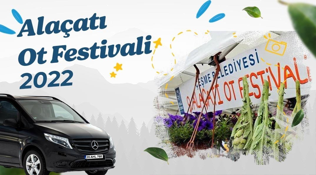 Alaçatı Ot Festivali (2022) | Uygun Fiyata Transfer Hizmeti