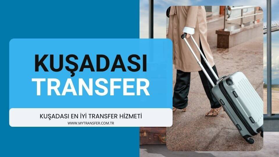 En İyi Kuşadası Transfer Hizmeti